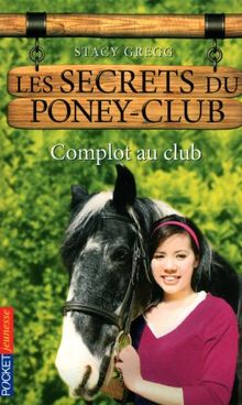 Les secrets du poney-club, Tome 7 : Complot au club