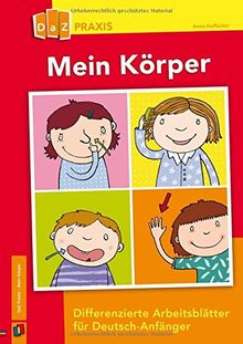 Mein Körper - differenzierte Arbeitsblätter für Deutsch-Anfänger (DaZ Praxis)