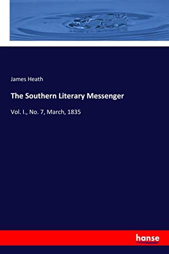 The Southern Literary Messenger: Vol. I., No. 7, March, 1835