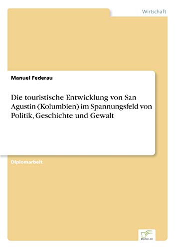 Die touristische Entwicklung von San Agustin (Kolumbien) im Spannungsfeld von Politik, Geschichte und Gewalt
