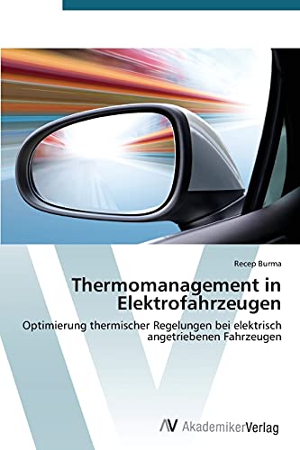 Thermomanagement in Elektrofahrzeugen: Optimierung thermischer Regelungen bei elektrisch angetriebenen Fahrzeugen