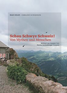 Schau Schwyz Schweiz!: Von Mythen und Menschen