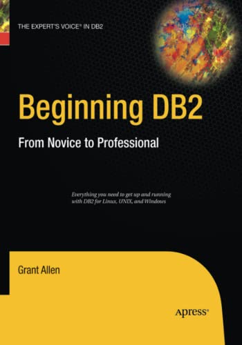 Beginning DB2: From Novice to Professional (Expert's Voice)