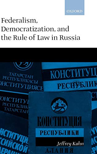Federalism, Democratization, and the Rule of Law in Russia