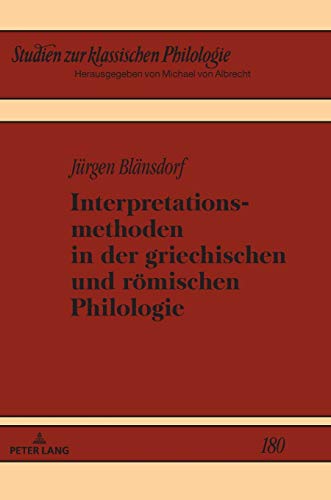 Interpretationsmethoden in der griechischen und römischen Philologie (Studien zur klassischen Philologie, Band 180)