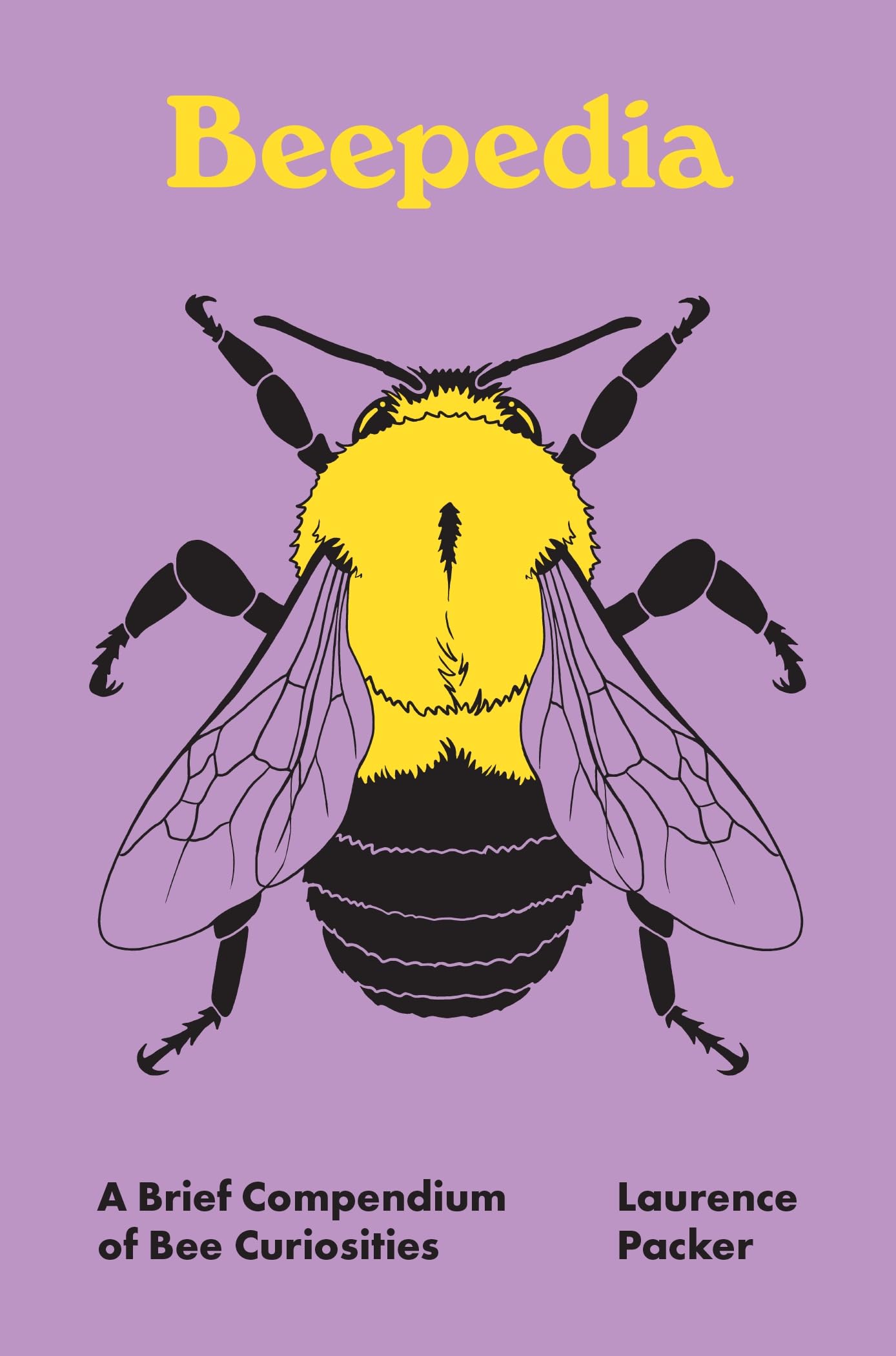 Laurence Packer Beepedia, A Brief Compendium Of Bee Curiosities (Pedia Books)