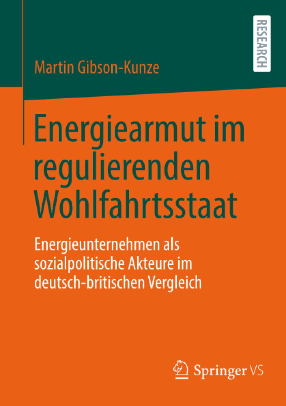 Energiearmut im regulierenden Wohlfahrtsstaat: Energieunternehmen als sozialpolitische Akteure im deutsch-britischen Vergleich