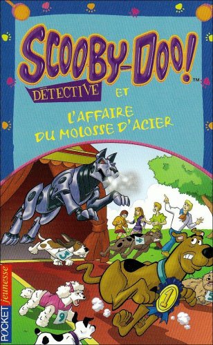 Scooby-Doo détective. Scooby-Doo et l'affaire du molosse d'acier