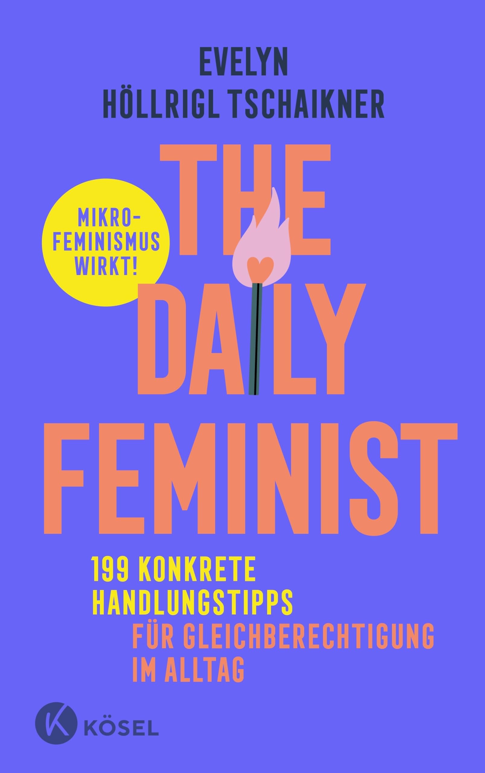 The Daily Feminist: 199 konkrete Handlungstipps für Gleichberechtigung im Alltag - Mikrofeminismus wirkt!