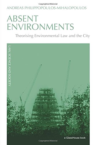 Andreas Philippopoulos-Mihalopoulos Absent Environments, Theorising Environmental Law And The City (Law, Science And Society)