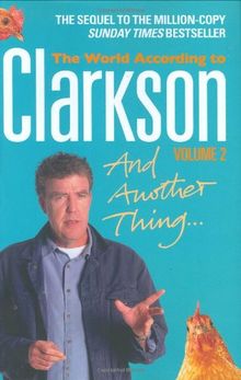 The World According to Clarkson 2. And Another Thing: The World According to Clarkson Volume Two: Vol. two