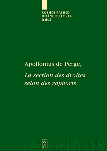 Apollonius de Perge, La section des droites selon des rapports: Commentaire historique et mathématique, édition et traduction du texte arabe (Scientia Graeco-Arabica, 2, Band 2)