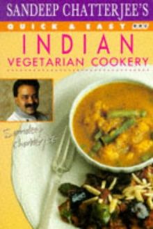 Sandeep Chatterjee's Quick & Easy Indian Vegetarian Cookery (Quick and Easy Cookery)