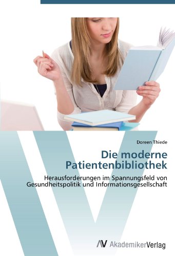 Die moderne Patientenbibliothek: Herausforderungen im Spannungsfeld von Gesundheitspolitik und Informationsgesellschaft