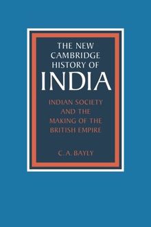 Indian Society and the Making of the British Empire (The New Cambridge History of India)