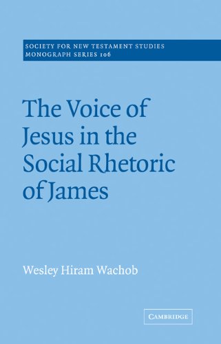 Voice of Jesus Soc Rhetoric James (Society for New Testament Studies Monograph Series, Band 106)