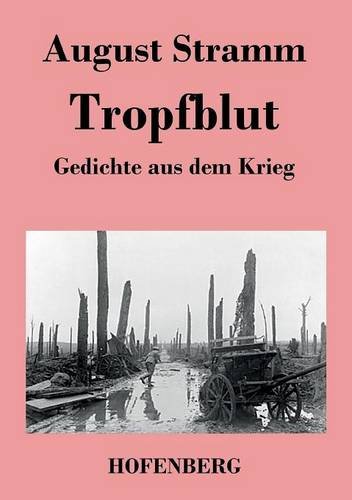 Tropfblut: Gedichte aus dem Krieg