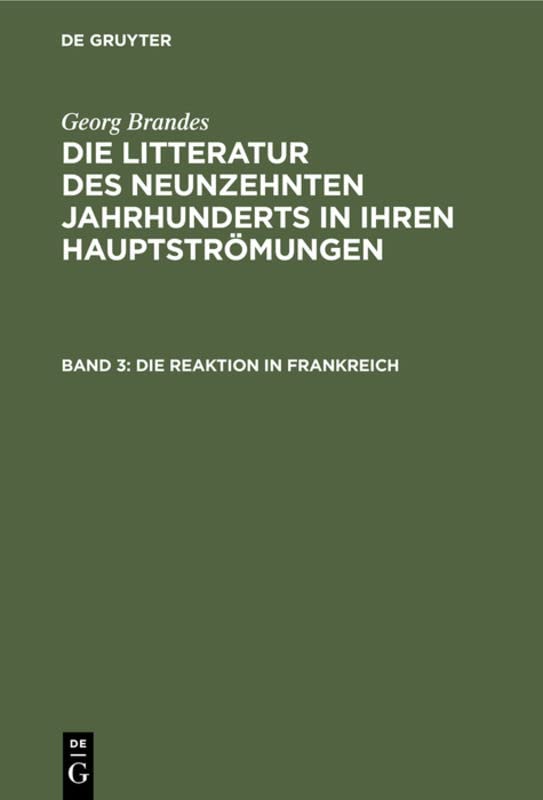 Die Reaktion in Frankreich (Georg Brandes: Die Litteratur des neunzehnten Jahrhunderts in ihren Hauptströmungen)