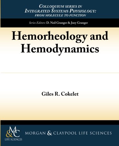 Hemorheology and Hemodynamics (Colloquium Series on Integrated Systems Physiology: From Molecule to Function, Band 21)
