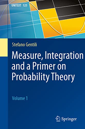 Measure, Integration and a Primer on Probability Theory: Volume 1 (UNITEXT, 125, Band 125)