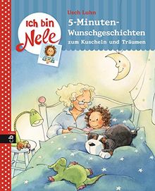 Ich bin Nele - 5-Minuten-Wunschgeschichten zum Kuscheln und Träumen (Ich bin Nele - Sonderbände, Band 4)