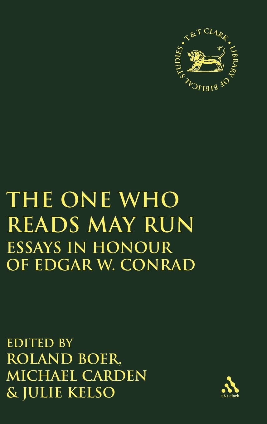 The One Who Reads May Run: Essays in Honour of Edgar W. Conrad (The Library of Hebrew Bible/Old Testament Studies, Band 553)