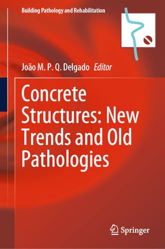 Concrete Structures: New Trends and Old Pathologies (Building Pathology and Rehabilitation, 27, Band 27)