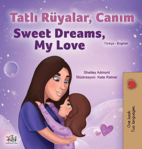 Sweet Dreams, My Love (Turkish English Bilingual Children's Book) (Turkish English Bilingual Collection)