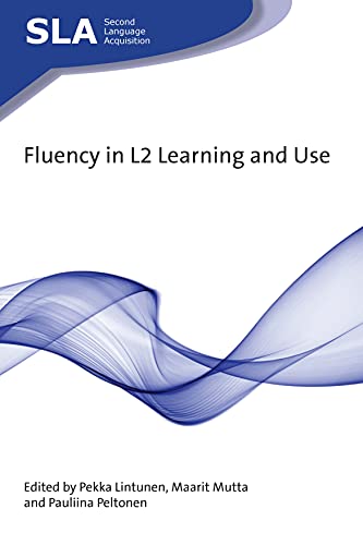 Fluency in L2 Learning and Use (Second Language Acquisition, 138)