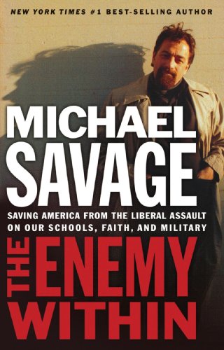 The Enemy Within: Saving America from the Liberal Assault on Our Churches, Schools, and Military
