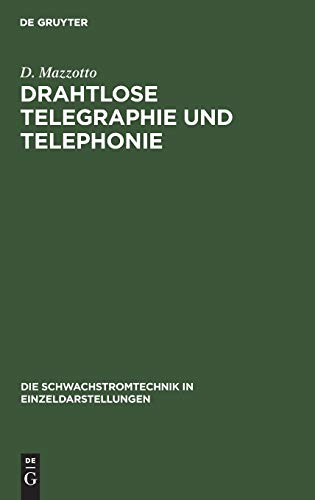Drahtlose Telegraphie und Telephonie (Die Schwachstromtechnik in Einzeldarstellungen, 2, Band 2)