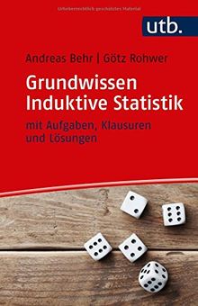 Grundwissen Induktive Statistik: mit Aufgaben, Klausuren und Lösungen