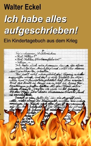 Ich habe alles aufgeschrieben!: Ein Kindertagebuch aus dem Krieg