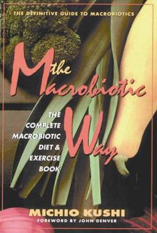 The Macrobiotic Way: The Complete Macrobiotic Diet and Exercise Book (Avery Health Guides)