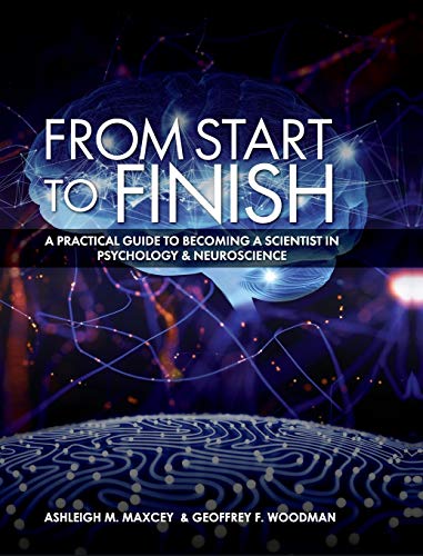From Start to Finish: A Practical Guide to Becoming a Scientist in Psychology and Neuroscience