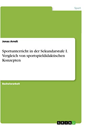 Sportunterricht in der Sekundarstufe I. Vergleich von sportspieldidaktischen Konzepten