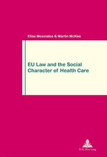 EU Law and the Social Character of Health Care: Second Printing (Work and Society)