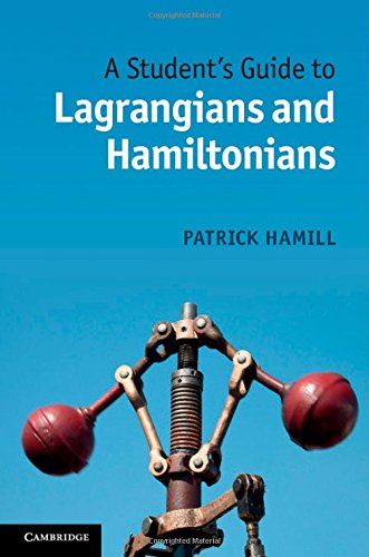 Patrick Hamill A Student's Guide To Lagrangians And Hamiltonians (Student's Guides)