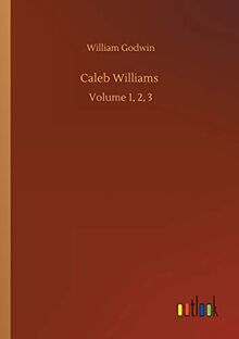 Caleb Williams: Volume 1, 2, 3