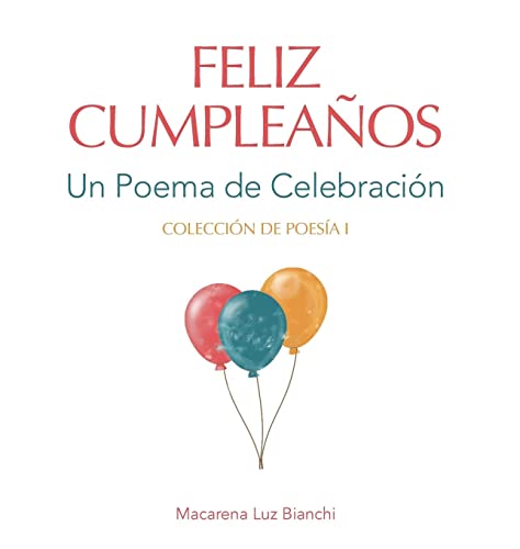 Feliz Cumpleaños: Un Poema de Celebración (Colección de Poesía)