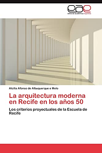 La arquitectura moderna en Recife en los años 50: Los criterios proyectuales de la Escuela de Recife