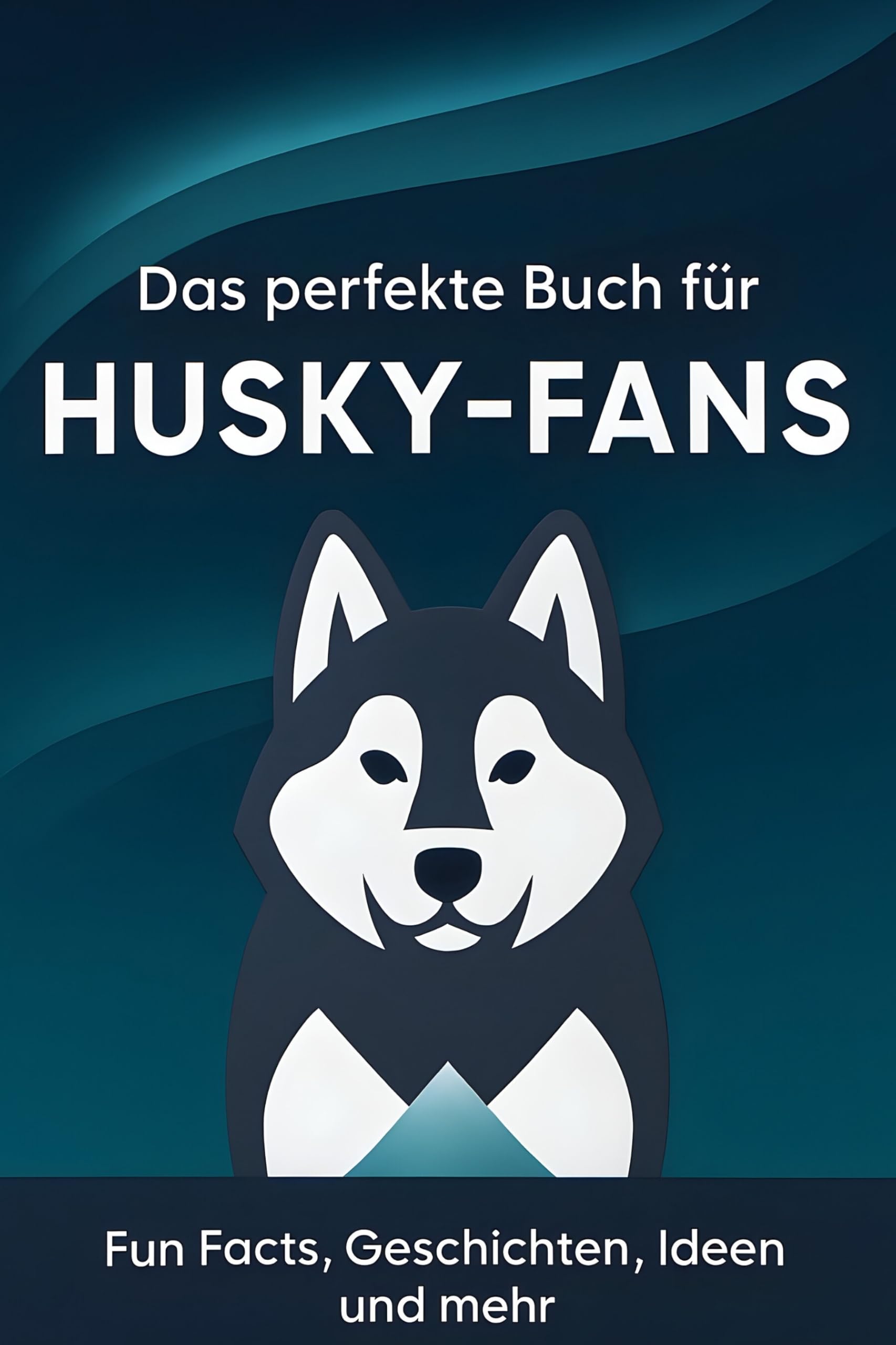 Das perfekte Buch für Husky-Fans: Fun Facts, Geschichten, Ideen und mehr