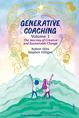 Dilts, Robert B. Generative Coaching Volume 1, The Journey Of Creative And Sustainable Change