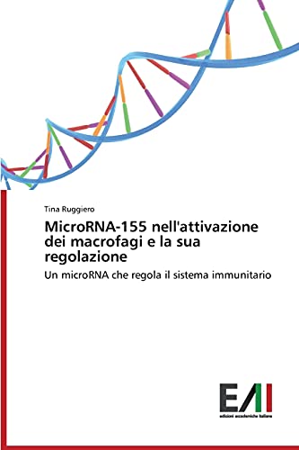 MicroRNA-155 nell'attivazione dei macrofagi e la sua regolazione: Un microRNA che regola il sistema immunitario