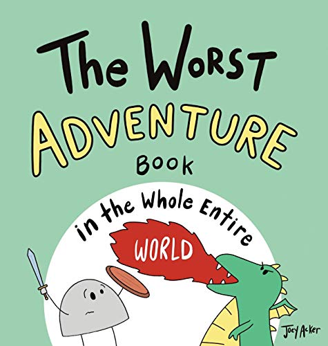 The Worst Adventure Book in the Whole Entire World (Entire World Books, Band 1)