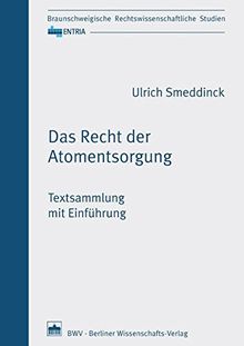 Das Recht der Atomentsorgung: Textsammlung mit Einführung (ENTRIA)
