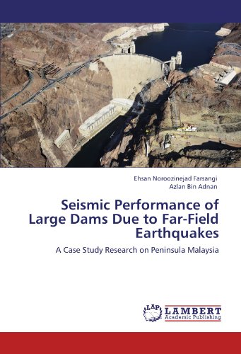 Seismic Performance of Large Dams Due to Far-Field Earthquakes: A Case Study Research on Peninsula Malaysia