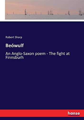 Beówulf: An Anglo-Saxon poem - The fight at Finnsburh