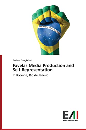 Favelas Media Production and Self-Representation: In Rocinha, Rio de Janeiro