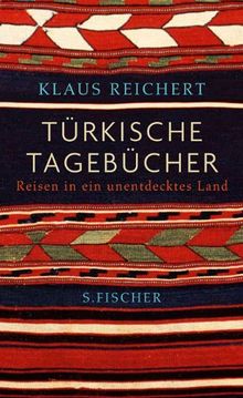 Türkische Tagebücher: Reisen in ein unentdecktes Land